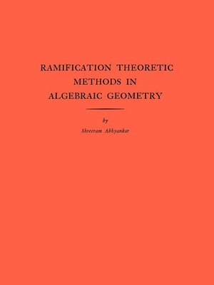 cover image of Ramification Theoretic Methods in Algebraic Geometry
